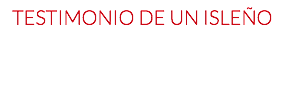 testimonio de un isleño 