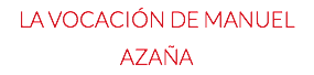 La vocación de Manuel Azaña
